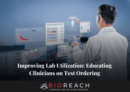 Improving Lab Utilization- Educating Clinicians on Test Ordering