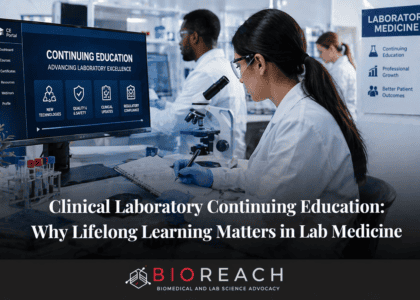 Clinical Laboratory Continuing Education: Why Lifelong Learning Matters in Lab Medicine