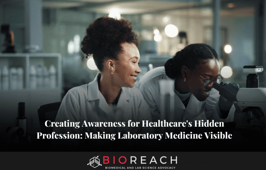 Creating Awareness for Healthcare's Hidden Profession- Making Laboratory Medicine Visible