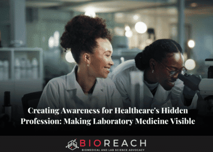 Creating Awareness for Healthcare's Hidden Profession- Making Laboratory Medicine Visible