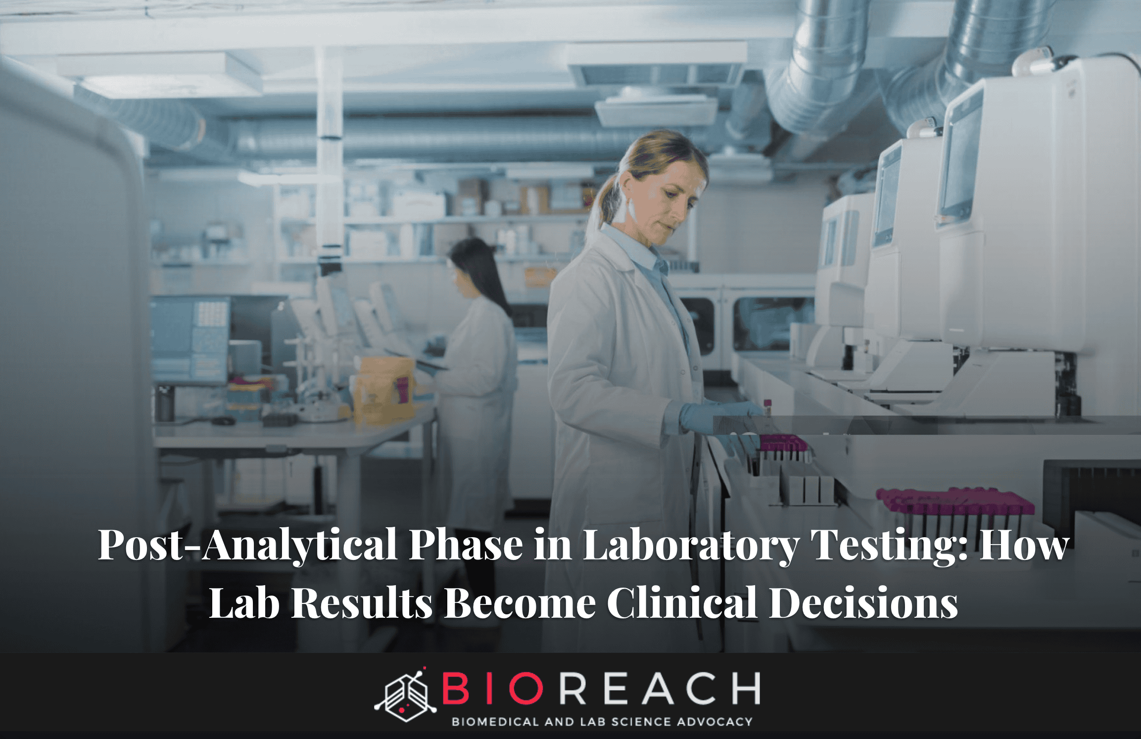 Post-Analytical Phase in Laboratory Testing: How Lab Results Become Clinical Decisions